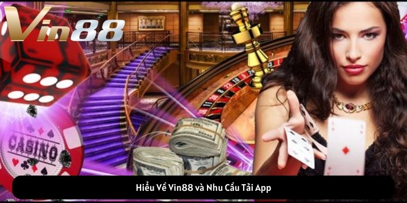 Hiểu Về Vin88 và Nhu Cầu Tải App VIN88 Hiểu Về Vin88 và Nhu Cầu Tải App VIN88