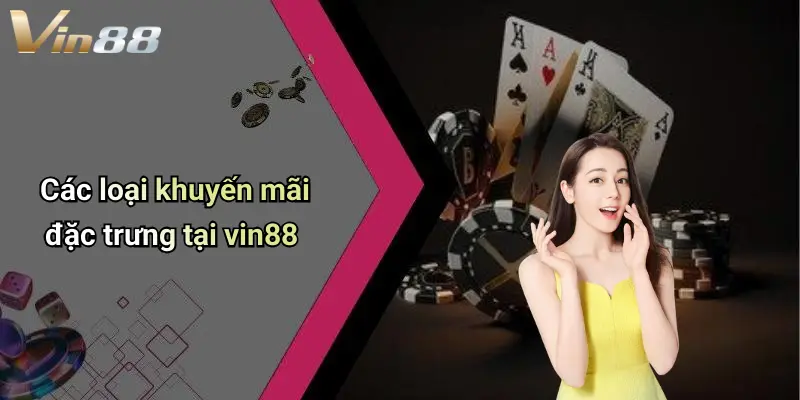 Các loại khuyến mãi đặc trưng tại vin88